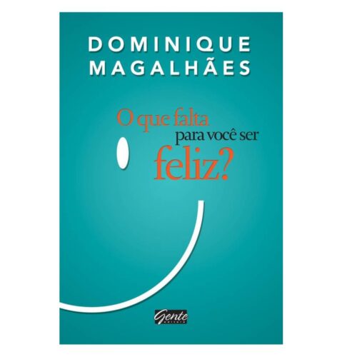 Livro - O que Falta para você ser Feliz ? - Dominique Magalhães (Usado)